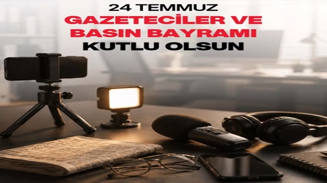 BUGÜN 24 TEMMUZ BASIN BAYRAMI