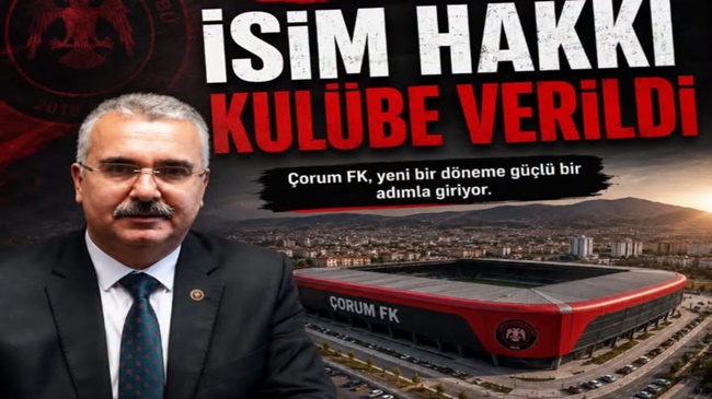 STADYUMUN İSİM HAKKI ÇORUM FK'YA VERİLDİ