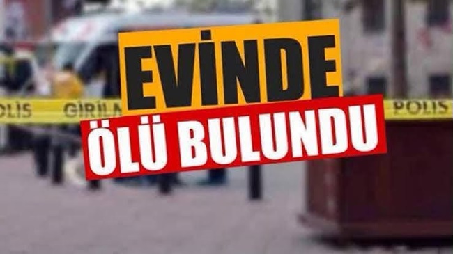 EVİNDE ÖLÜ BULUNDU